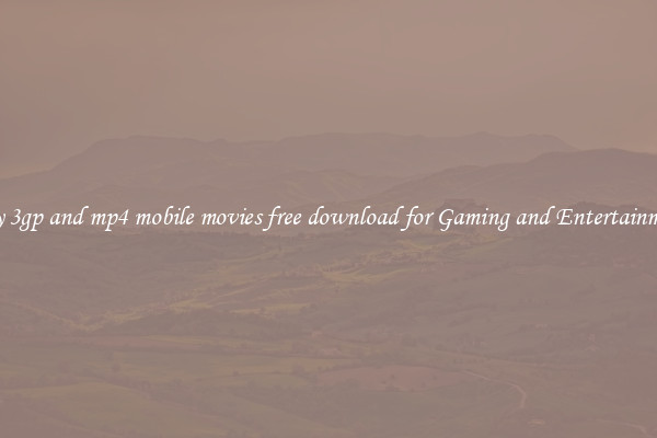 Buy 3gp and mp4 mobile movies free download for Gaming and Entertainment