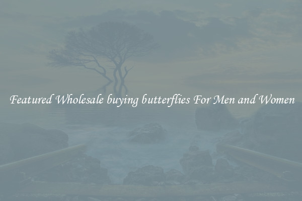 Featured Wholesale buying butterflies For Men and Women