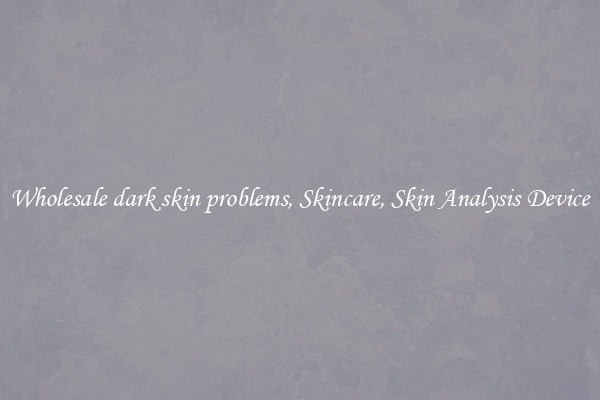 Wholesale dark skin problems, Skincare, Skin Analysis Device