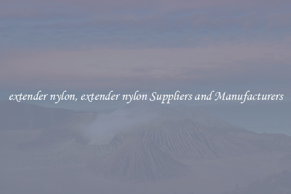 extender nylon, extender nylon Suppliers and Manufacturers
