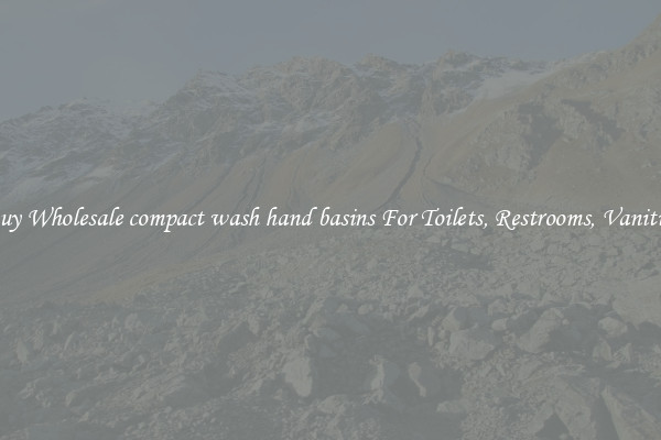 Buy Wholesale compact wash hand basins For Toilets, Restrooms, Vanities