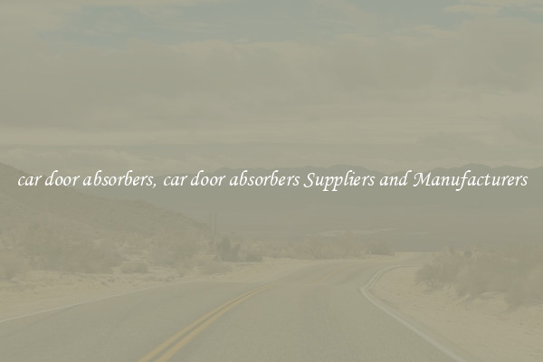 car door absorbers, car door absorbers Suppliers and Manufacturers