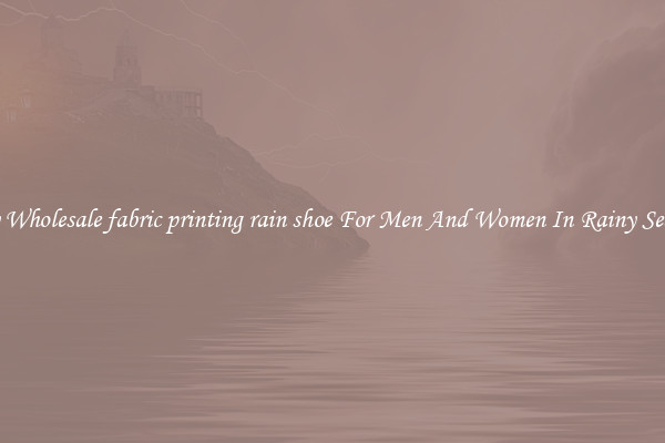 Buy Wholesale fabric printing rain shoe For Men And Women In Rainy Season