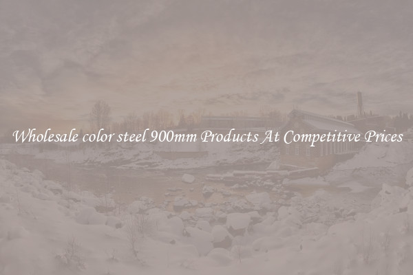 Wholesale color steel 900mm Products At Competitive Prices