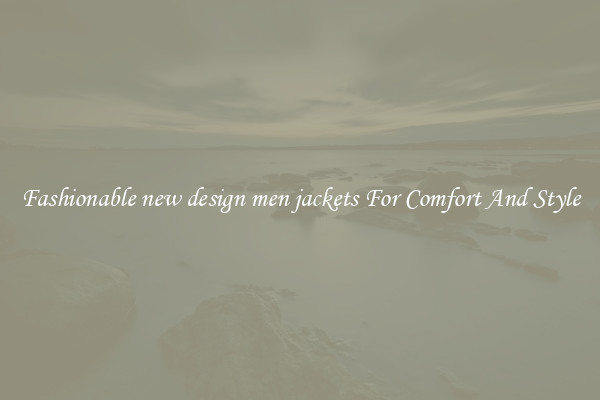 Fashionable new design men jackets For Comfort And Style