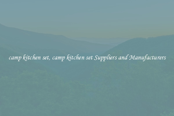 camp kitchen set, camp kitchen set Suppliers and Manufacturers