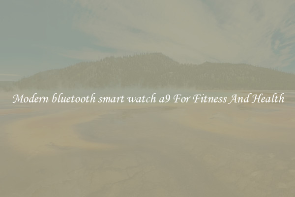 Modern bluetooth smart watch a9 For Fitness And Health