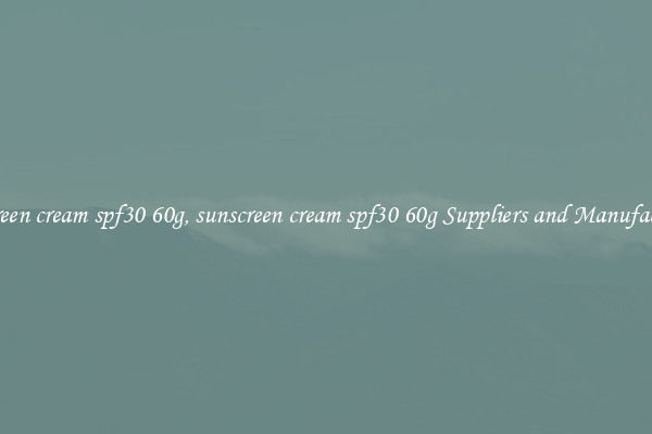 sunscreen cream spf30 60g, sunscreen cream spf30 60g Suppliers and Manufacturers