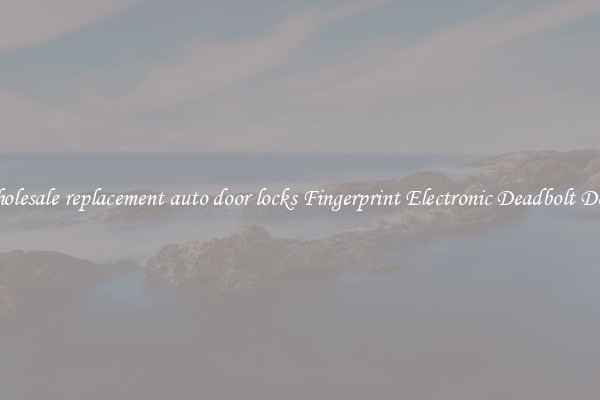 Wholesale replacement auto door locks Fingerprint Electronic Deadbolt Door 