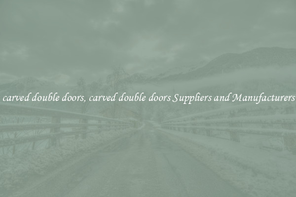 carved double doors, carved double doors Suppliers and Manufacturers