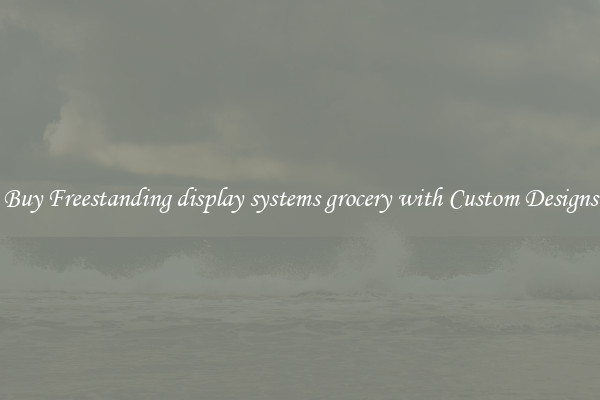 Buy Freestanding display systems grocery with Custom Designs