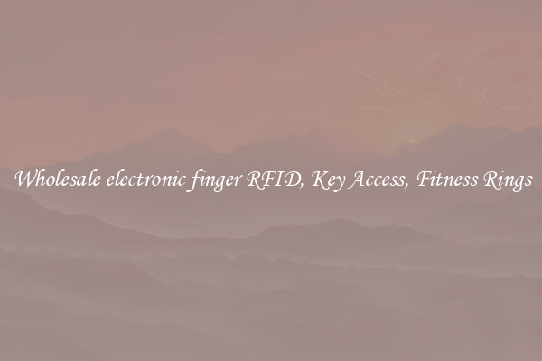 Wholesale electronic finger RFID, Key Access, Fitness Rings
