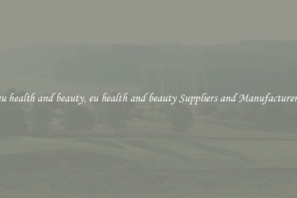 eu health and beauty, eu health and beauty Suppliers and Manufacturers