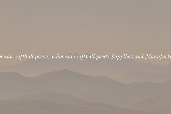 wholesale softball pants, wholesale softball pants Suppliers and Manufacturers