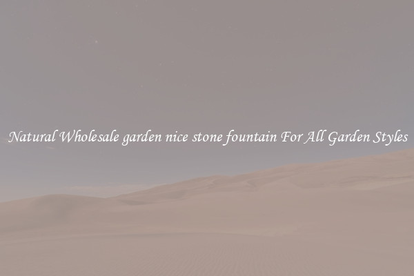 Natural Wholesale garden nice stone fountain For All Garden Styles