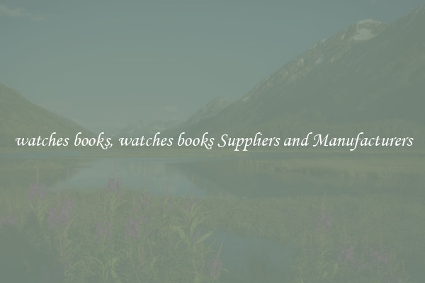 watches books, watches books Suppliers and Manufacturers