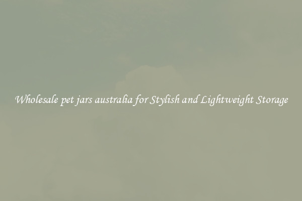 Wholesale pet jars australia for Stylish and Lightweight Storage