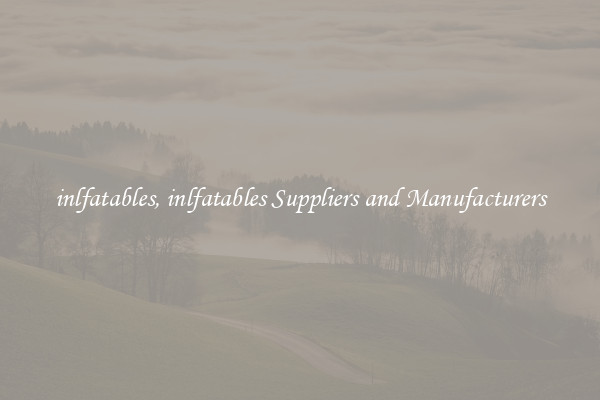 inlfatables, inlfatables Suppliers and Manufacturers