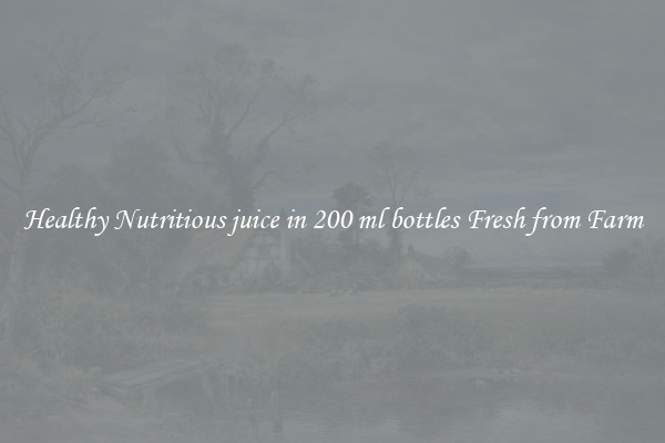Healthy Nutritious juice in 200 ml bottles Fresh from Farm