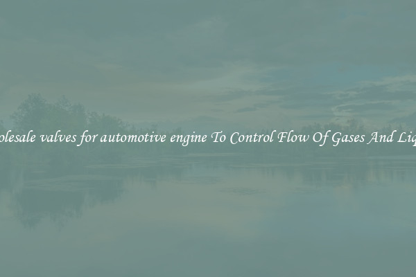 Wholesale valves for automotive engine To Control Flow Of Gases And Liquids