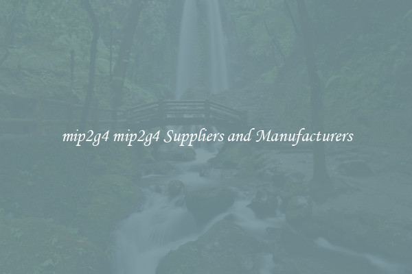 mip2g4 mip2g4 Suppliers and Manufacturers