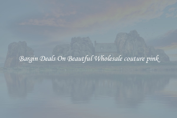 Bargin Deals On Beautful Wholesale couture pink