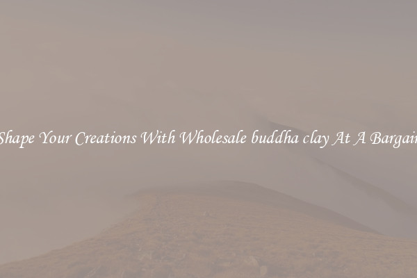 Shape Your Creations With Wholesale buddha clay At A Bargain