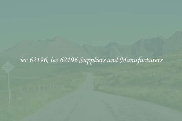 iec 62196, iec 62196 Suppliers and Manufacturers