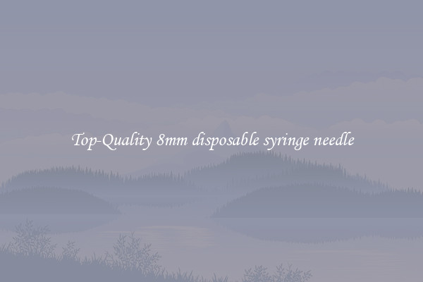 Top-Quality 8mm disposable syringe needle