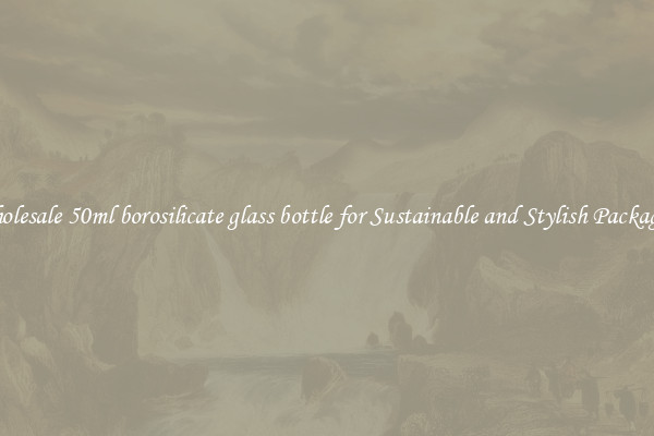 Wholesale 50ml borosilicate glass bottle for Sustainable and Stylish Packaging