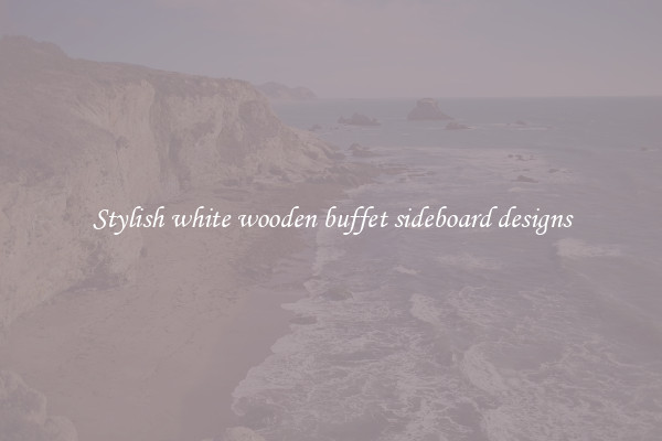 Stylish white wooden buffet sideboard designs