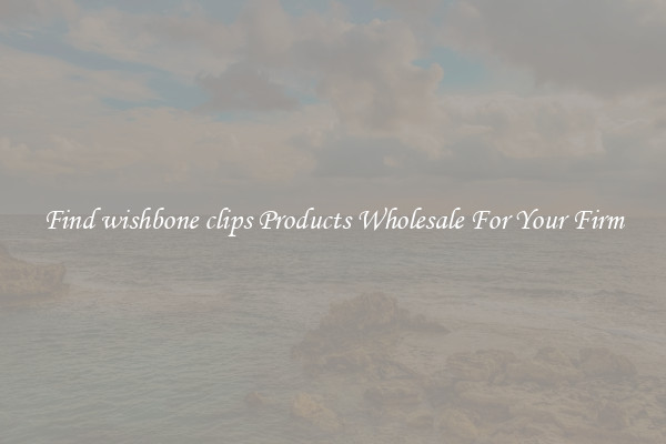 Find wishbone clips Products Wholesale For Your Firm