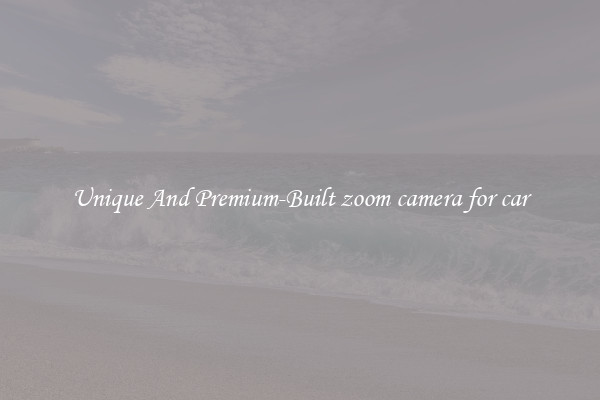 Unique And Premium-Built zoom camera for car