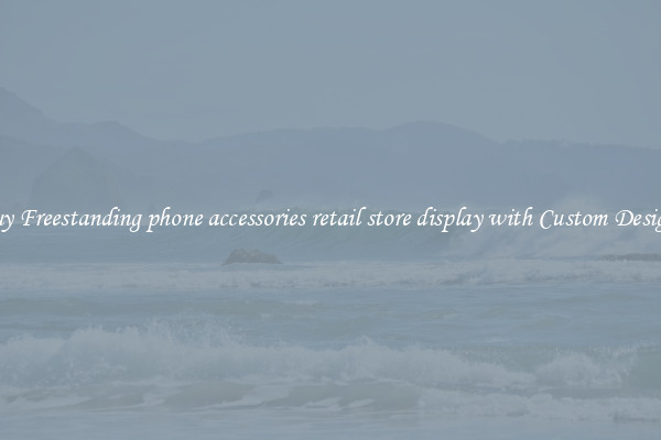 Buy Freestanding phone accessories retail store display with Custom Designs