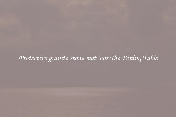 Protective granite stone mat For The Dining Table