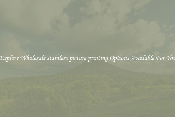 Explore Wholesale stainless picture printing Options Available For You