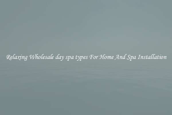 Relaxing Wholesale day spa types For Home And Spa Installation