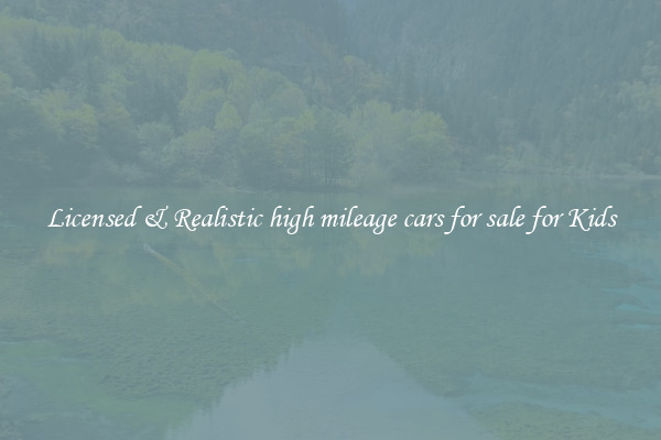 Licensed & Realistic high mileage cars for sale for Kids