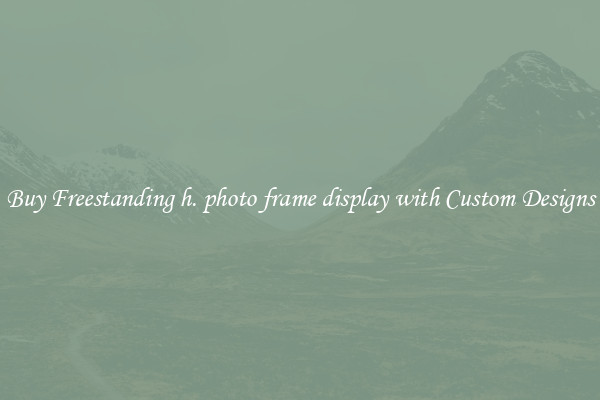 Buy Freestanding h. photo frame display with Custom Designs
