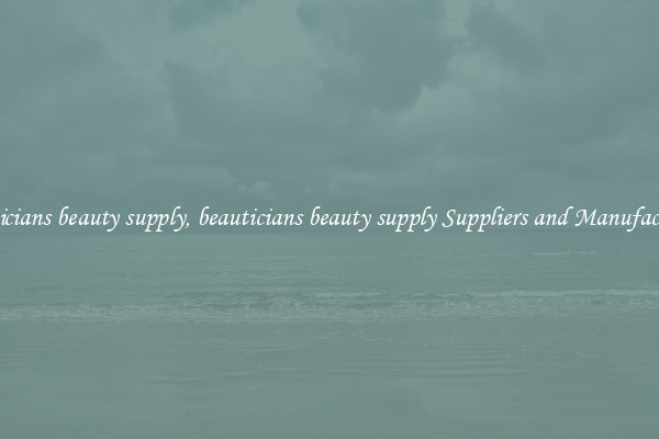 beauticians beauty supply, beauticians beauty supply Suppliers and Manufacturers