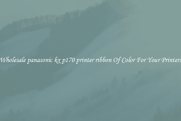 Wholesale panasonic kx p170 printer ribbon Of Color For Your Printers