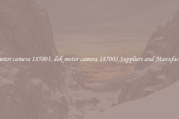 dek motor camera 185003, dek motor camera 185003 Suppliers and Manufacturers