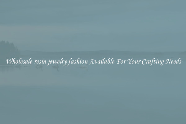 Wholesale resin jewelry fashion Available For Your Crafting Needs