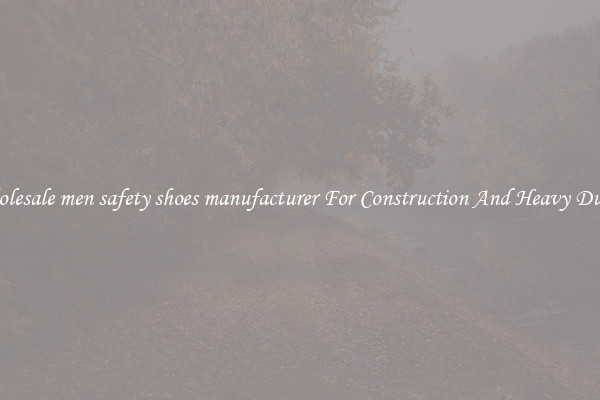Buy Wholesale men safety shoes manufacturer For Construction And Heavy Duty Work